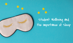 Supporting Student Wellbeing and the Importance of Sleep